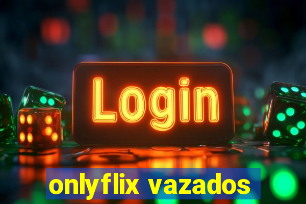 onlyflix vazados